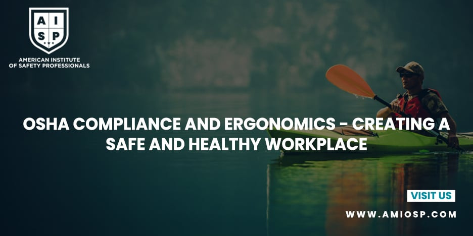 OSHA Compliance and Ergonomics: Creating a Safe and Healthy Workplace