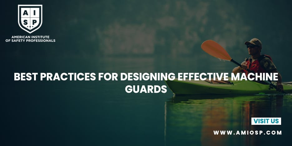 Best Practices for Designing Effective Machine Guards