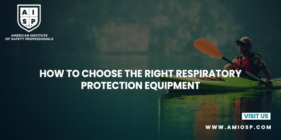 How to Choose the Right Respiratory Protection Equipment?