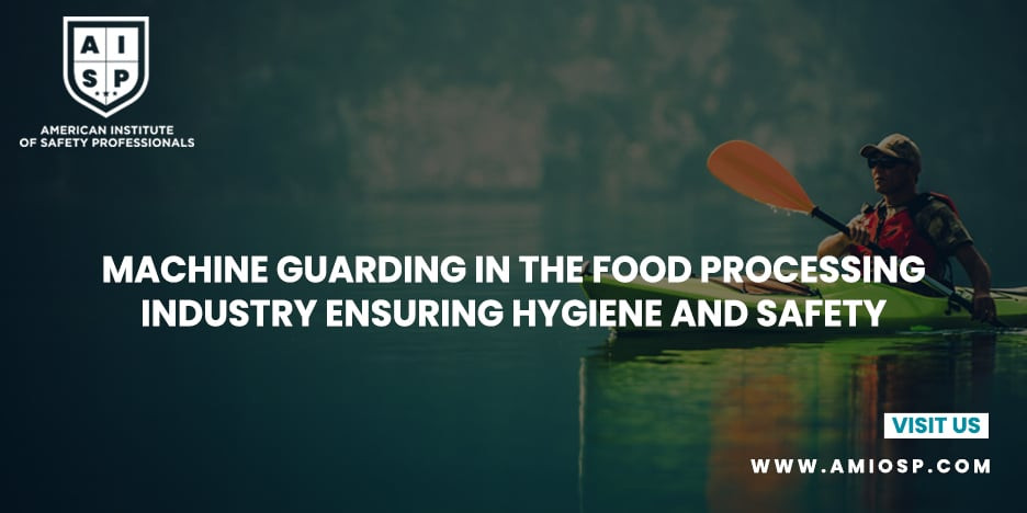 Machine Guarding in the Food Processing Industry: Ensuring Hygiene and Safety