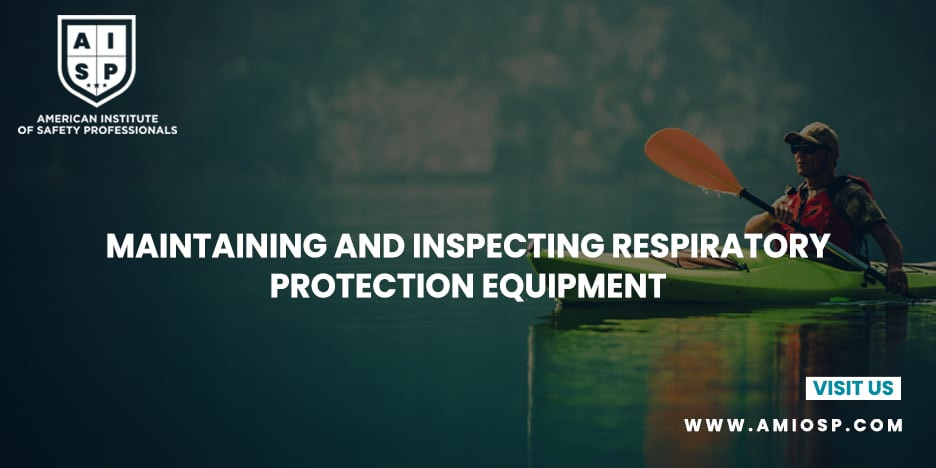Maintaining and Inspecting Respiratory Protection Equipment