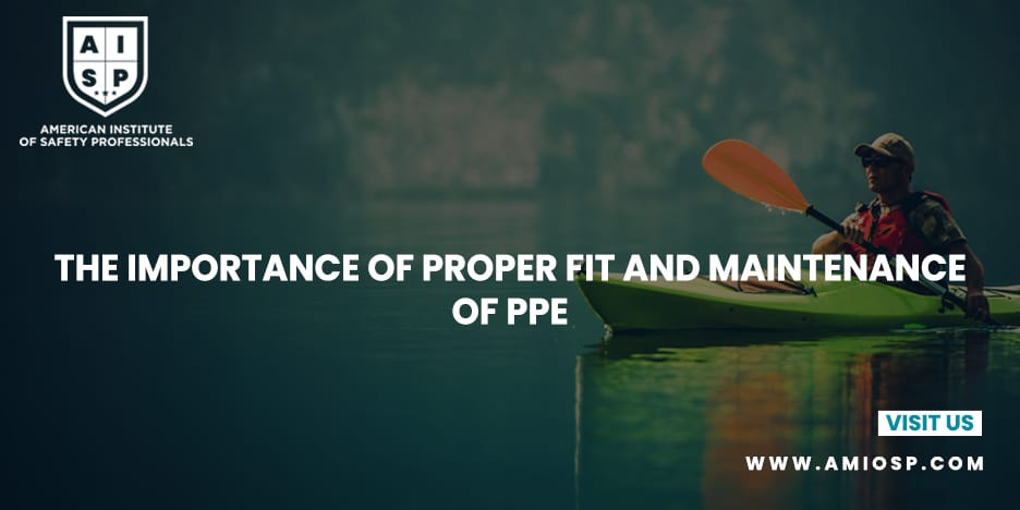 The Importance of Proper Fit and Maintenance of Personal Protective Equipment (PPE)