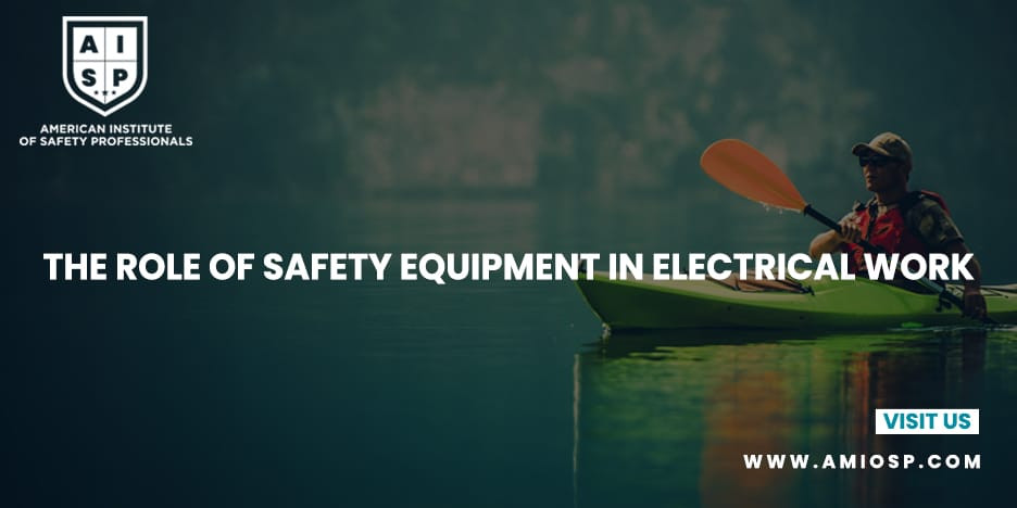 The Role of Safety Equipment in Electrical Work